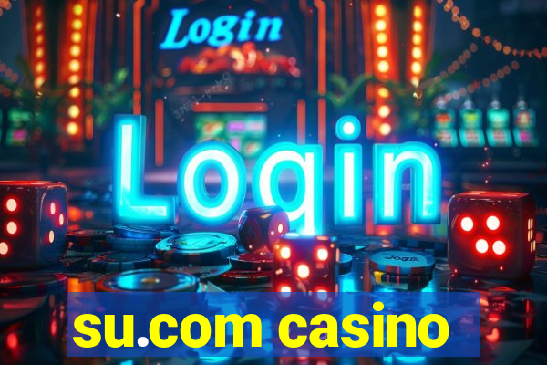 su.com casino